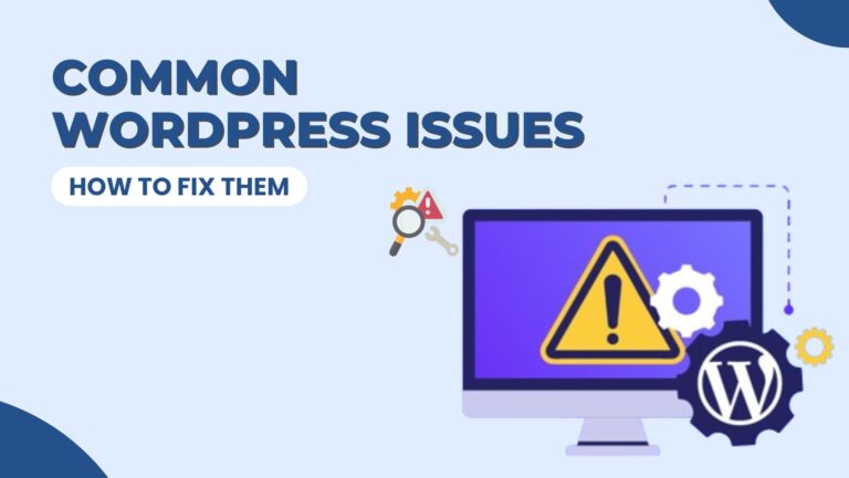 Common WordPress Issues and How to Fix Them